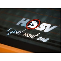 HSV Sticker 'I Just Want One' Rear Window VT VX VU VY VZ VE VF Decal (X1)