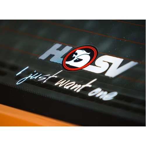 HSV Sticker 'I Just Want One' Rear Window VT VX VU VY VZ VE VF Decal (X1)